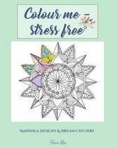 Color Me Stress Free- Mandala designs & dream catchers