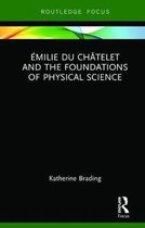 Routledge Focus on Philosophy- Émilie Du Châtelet and the Foundations of Physical Science