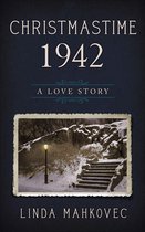 The Christmastime Series 3 - Christmastime 1942: A Love Story