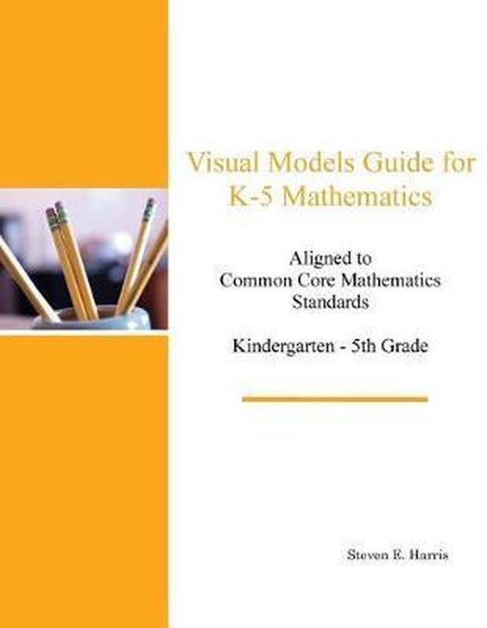 Visual Models Guide for K5 Mathematics 9781516923830 Steven E