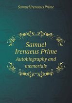 Samuel Irenaeus Prime Autobiography and Memorials