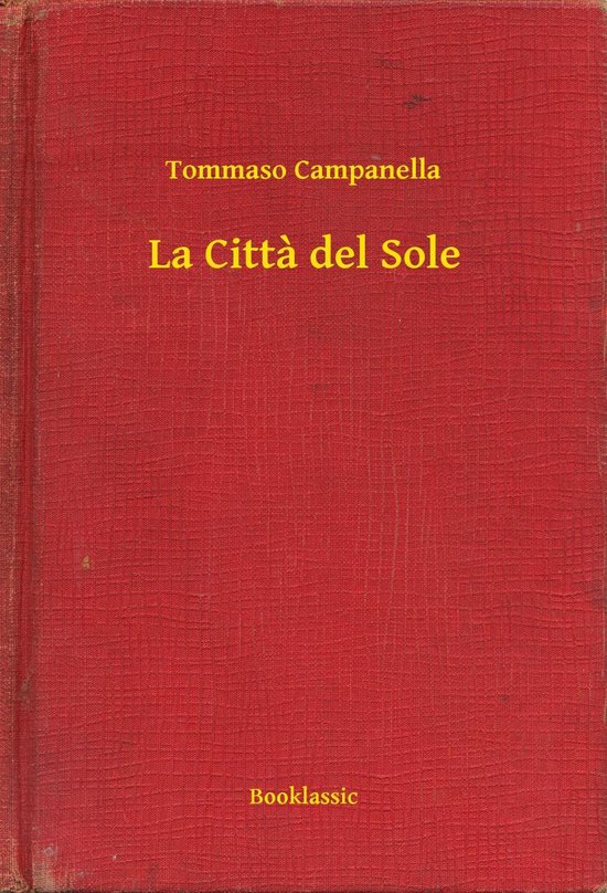 La Citta del Sole (ebook), Tommaso Campanella 9789635264544 Boeken La Citta del Sole (ebook), Tommaso Campanella 9789635264544 Boeken