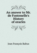 An answer to Mr. de Fontenelle's History of oracles