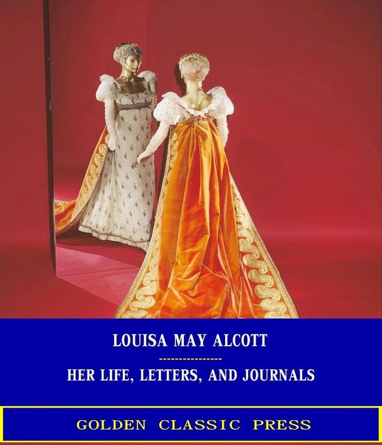 Louisa May Alcott : Her Life, Letters, and Journals - cover