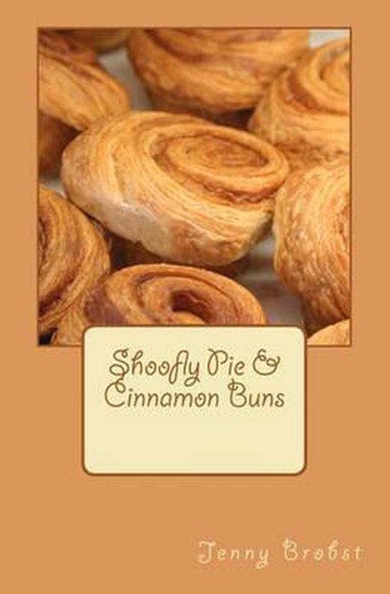 Shoofly Pie & Cinnamon Buns, Jenny Brobst 9781461041979 Boeken