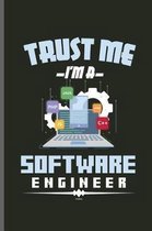 Trust me i'm a Software Engineer