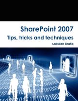 SharePoint 2007 Tips, Tricks and Techniques