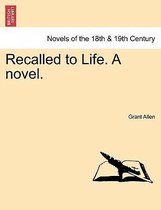 Recalled to Life. a Novel.