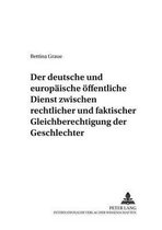 Der Deutsche Und Europaeische Oeffentliche Dienst Zwischen Rechtlicher Und Faktischer Gleichberechtigung Der Geschlechter