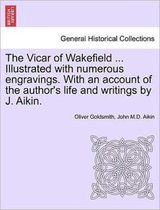 The Vicar of Wakefield ... Illustrated with Numerous Engravings. with an Account of the Author's Life and Writings by J. Aikin.