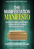 Amazing Manifestation Strategies 1 - The Manifestation Manifesto