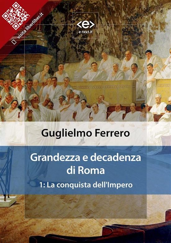 Liber Liber - Grandezza e decadenza di Roma. 1: La conquista ... - cover