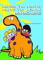 Brack, J: Learn to Move, Move to Learn, Dinosaurs