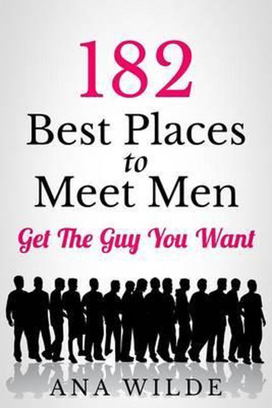 182 Best Places to Meet Men | 9781494864910 | Ana Wilde | Boeken | bol.com