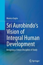 Sri Aurobindo's Vision of Integral Human Development