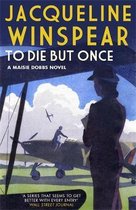 To Die But Once Maisie Dobbs