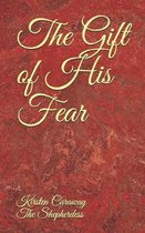 The Gift of His Fear