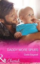 Men of the West 32 - Daddy Wore Spurs (Mills & Boon Cherish) (Men of the West, Book 32)