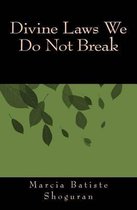 Divine Laws We Do Not Break
