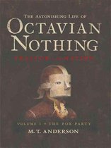 The Astonishing Life Of Octavian Nothing, Traitor To The Nation: Volume 1, The Pox Party