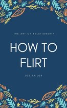 How to flirt-The art of relationship