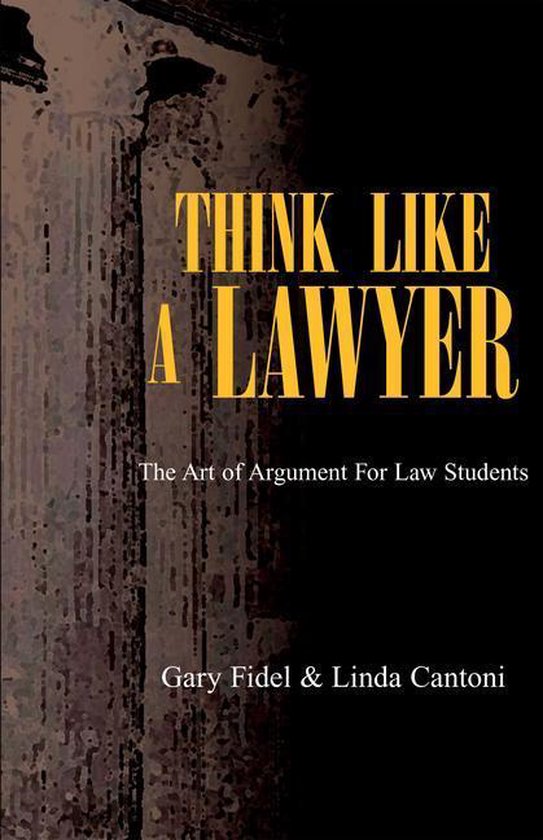 Think Like a Lawyer: the Art of Argument for Law Students - cover