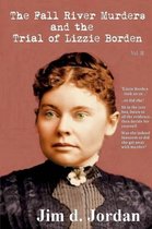 The Fall River Murders and the Trial of Lizzie Borden Vol II