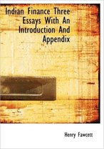 Indian Finance Three Essays with an Introduction and Appendix