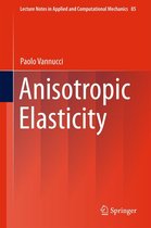 Lecture Notes in Applied and Computational Mechanics 85 - Anisotropic Elasticity