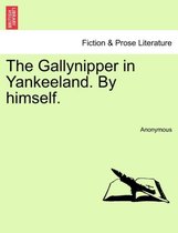 The Gallynipper in Yankeeland. by Himself.