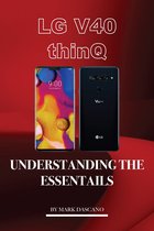 Lg V40 Thinq: Understanding the Essentials
