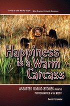 Happiness Is a Warm Carcass