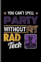 You can't Spell Party without RT Rad Tech