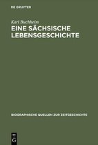Biographische Quellen Zur Zeitgeschichte- Eine sächsische Lebensgeschichte