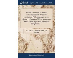 Missale Romanum, ex decreto sacrosancti concilii Tridentini restitutum, Pii V. pont. max. jussu editum, et Clementis VIII. primum, nunc denuo Urbani papæ VIII. auctoritate recognitum. ...