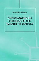 Christian Muslim Dialogue in the Twentieth Century