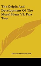 The Origin and Development of the Moral Ideas V2, Part Two
