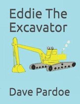 Eddie The Excavator