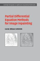 Cambridge Monographs on Applied and Computational Mathematics 29 - Partial Differential Equation Methods for Image Inpainting