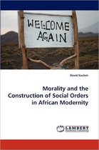 Morality and the Construction of Social Orders in African Modernity