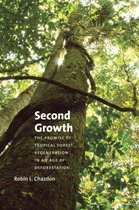 Second Growth - The Promise of Tropical Forest Regeneration in an Age of Deforestation