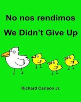 No Nos Rendimos We Didn't Give Up