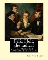 Felix Holt, the radical. By: George Eliot (Complete set Volume 1,2 and 3), in three volume: Social novel, illustrated By