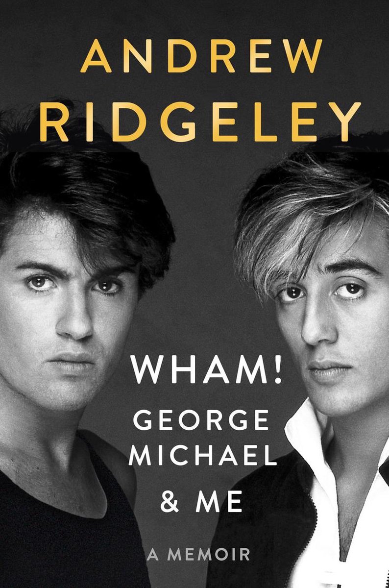 Wham!, George Michael and Me - Andrew Ridgeley