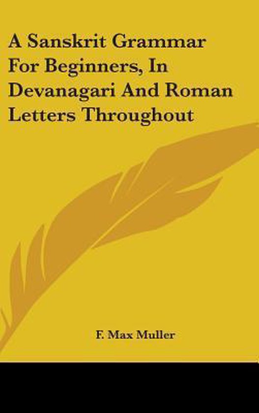 A Sanskrit Grammar for Beginners, in Devanagari and Roman Le ... - cover