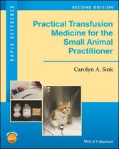 Rapid Reference - Practical Transfusion Medicine for the Small Animal Practitioner