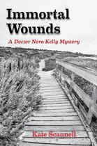 A Doctor Nora Kelly Mystery 1 - Immortal Wounds: A Doctor Nora Kelly Mystery