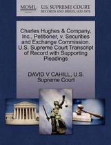 Charles Hughes & Company, Inc., Petitioner, V. Securities and Exchange Commission. U.S. Supreme Court Transcript of Record with Supporting Pleadings