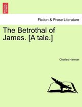 The Betrothal of James. [A Tale.]