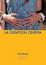Alain Bergala. La création cinéma